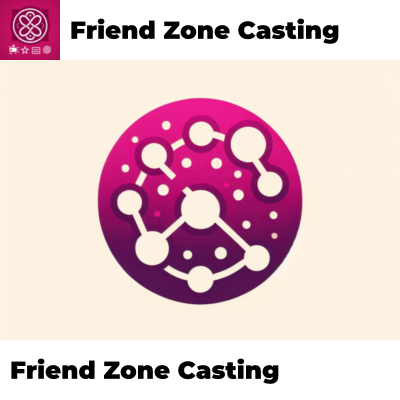 Friend Zone Casting